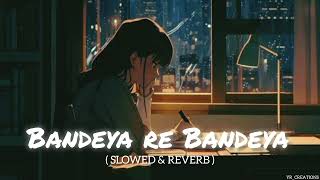 Bandeya re Bandeya  Arijit Singh  Perfectly Slowed amp Reverb  YRCREATIONS lofi [upl. by Adnav414]