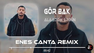 Alaaddin Ergün  Gör Bak Enes Çanta Remix Gör Bak Neler Oldu Yüreğime [upl. by Mctyre]