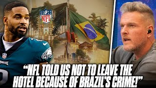 NFL Warned Eagles amp Packers Players Not To Leave Hotel Due To Brazils Crime  Pat McAfee Reacts [upl. by Anined523]