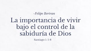 La importancia de vivir bajo el control de la sabiduría de Dios Santiago 1 18 [upl. by Srednas]