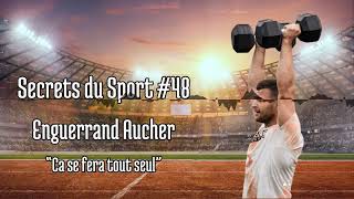 Secrets du Sport  48  Enguerrand Aucher  quotCa se fera tout seulquot [upl. by Simsar]