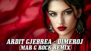 Ardit Gjebrea  Dimeroj Mar G Rock Remix [upl. by Oitaroh767]