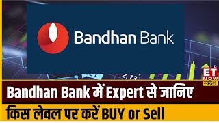 Bandhan Bank में कहां है निवेश के बेहतर मौके Expert से जानिए किस Level पर करें Buy or Sell। ETNS [upl. by Arezzini]