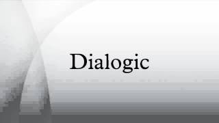 Dialogic [upl. by Gnauq164]