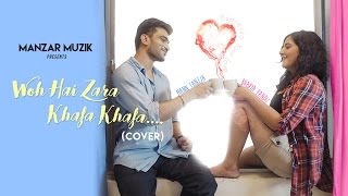 Woh Hai Zara Khafa Khafa  Cover Song  Bhavya Pandit  Mann Taneja  Manzar Muzik [upl. by Ardnu]