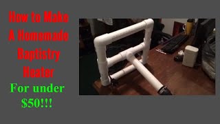 How to make a Homemade Baptistry Heater under 50 [upl. by Attener242]