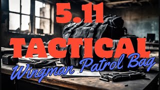 511 Tactical  Wingman Patrol Bag  Initial Setup and Mods [upl. by Iives]