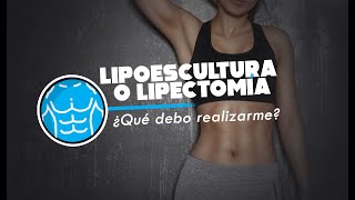 Lipoescultura o lipectomía ¿Qué debo realizarme [upl. by Ymrej]