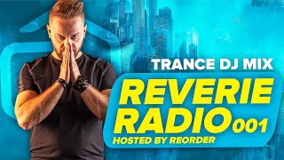 Reverie Radio 001  Trance DJ Mix by ReOrder [upl. by Rotsen]