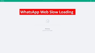 How To Fix WhatsApp Web Slow Loading On Windows [upl. by Eibbil]