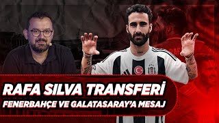 Rafa Silva Beşiktaş’a Ne Katar  Semih Kılıçsoy ve Muci’ye Etkisi  Santrfor Tercihi Kim Olmalı [upl. by Naida]