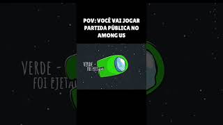 QUANDO VOCÊ JOGA PARTIDA PÚBLICA no Among Us  Créditos M4rkzim shorts amongus viral [upl. by Tallu527]