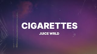 Juice WRLD  Cigarettes Lyrics [upl. by Song]