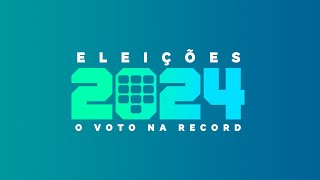 Cobertura ao vivo das Eleições 2024 OVotoNaRECORD [upl. by Rausch]