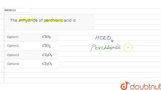 The anhydride of perchloric acid is  12  THE HALOGEN FAMILY  CHEMISTRY  DINESH PUBLICATION [upl. by Haleeuqa]