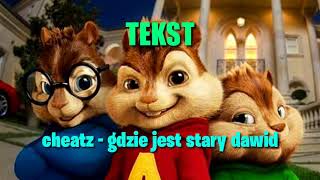 cheatz  gdzie jest stary dawid TEKST Alvin [upl. by Lamee]