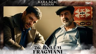 Kara Ağaç Destanı 26 Bölüm Fragmanı trt1 [upl. by Arabrab]