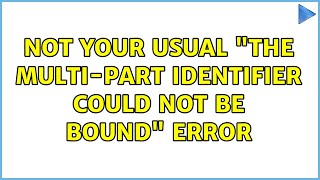 Not your usual quotThe multipart identifier could not be boundquot error 3 Solutions [upl. by Hannavas123]