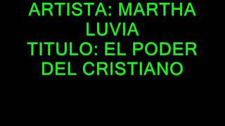 MARTHA LUVIA EL PODER DEL CRISTIANO [upl. by Eniluj]