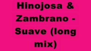 Hinojosa amp Zambrano Suave long mix [upl. by Llerroj]