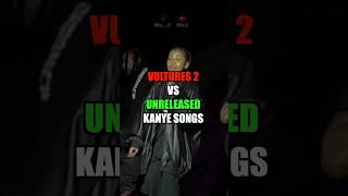 VULTURES 2 VS UNRELEASED KANYE SONGS [upl. by Nitsid425]