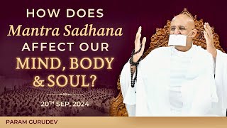 How Does Mantra Sadhana Affect Our Mind Body amp Soul  Param Gurudev  Paramdham  20 Sep 24 [upl. by Ayokal727]