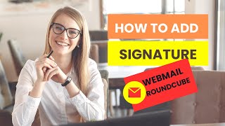 Add Signature in Webmail Round Cube [upl. by Marx]