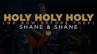 Shane amp Shane Holy Holy Holy We Bow Before Thee [upl. by Hetti907]