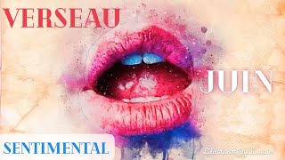 VERSEAU 💋 SENTIMENTAL ♥️ JUIN 2024 [upl. by Crandell]