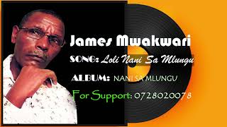 James Mwakwari  Nani Sa MlunguOfficial Audio [upl. by Nwahs]