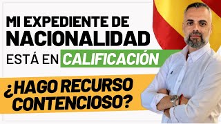 🇪🇸🙇🏻 Expediente de Nacionalidad Española en Calificación 🤔💭 ¿Hago Recurso Contencioso 🤷🏻‍♂️ [upl. by Mharba]