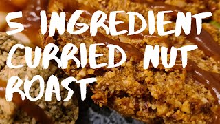 5 INGREDIENT CURRIED NUT ROAST  CHRISTMAS DINNER  VEGETARIAN XMAS MAIN MEAL RECIPE  SO EASY [upl. by Eidur744]