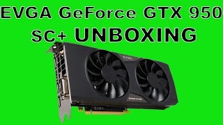 EVGA GTX 950 SCACX 20 Unboxing [upl. by Martella456]