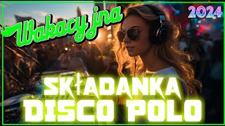 NAJLEPSZE MEGA REMIXY DISCO POLO 2024 ✔️ SKŁADANKA DISCO POLO 2024✔️NAJNOWSZE MEGA REMIXY DISCO POLO [upl. by Niwroc]