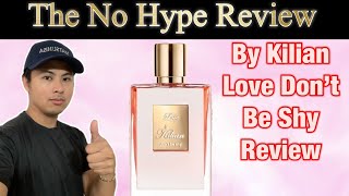 BY KILIAN LOVE DONT BE SHY REVIEW  THE NO HONEST NO HYPE FRAGRANCE REVIEW [upl. by Carline]