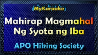 MAHIRAP MAGMAHAL NG SYOTA NG IBA  Karaoke version in the style of APO HIKING SOCIETY [upl. by Ycam]