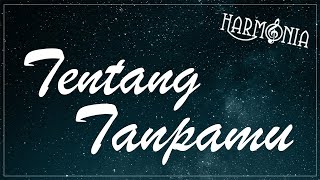 HARMONIA  TENTANG TANPAMU OFFICIAL LYRIC VIDEO [upl. by Eniluqcaj]