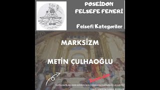 Metin Çulhaoğlu Felsefi Kategoriler  6 Oturum  Marksizm 1 [upl. by Inacana735]