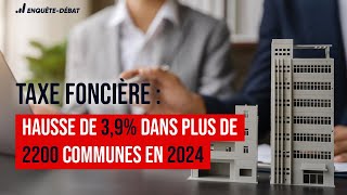 Taxe foncière  Hausse de 39 dans plus de 2200 communes en 2024 [upl. by Marianna]