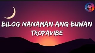 bilog nanaman Ang buwan  tropavibes lyrics cover by tropavibe [upl. by Ardnaik]