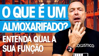 O QUE É UM ALMOXARIFADO COMO FUNCIONA PARA QUE SERVE [upl. by Tnayrb]