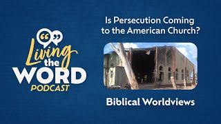 Is Persecution Coming to the American Church  Episode 34 [upl. by Lorena]