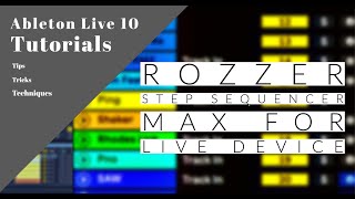 ROZZER ADVANCED STEP SEQUENCER MAX FOR LIVE ABLETON LIVE 10 TUTORIAL INTRO WALKTHROUGH 2021 [upl. by Ariaz]