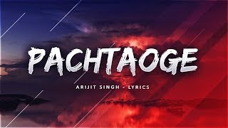 Bada Pachtaoge Full Song  LYRICS  Arijit Singh New Song  Latest Hindi Songs 2019 [upl. by Joab]