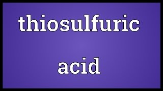 Thiosulfuric acid Meaning [upl. by Niels]