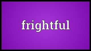 Frightful Meaning [upl. by Sallie]