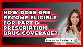 How Does One Become Eligible For Part D Prescription Drug Coverage  InsuranceGuide360com [upl. by Arliene]