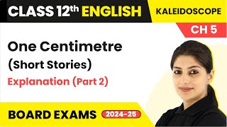 One Centimetre Short Stories  Explanation  Class 12 English Kaleidoscope Chapter 5 202425 [upl. by Schild]