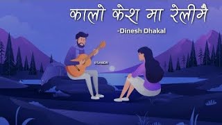 Kalo Keshma Relimai  Dinesh Dhakal lyrics SABDA [upl. by Naillij863]