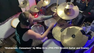 “Distracted Consumed” by Mike Orris  Drum View PREPRO Scratch Guitar and Drums [upl. by Eirret]